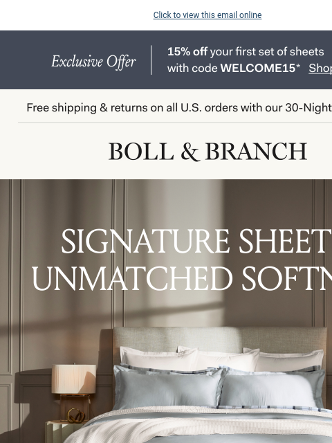 Discover the sheets beyond compare Click to view this email online Exclusive Offer | 15% off your first set of sheets with code WELCOME15* Shop Now Free shipping & returns on all US orders with our