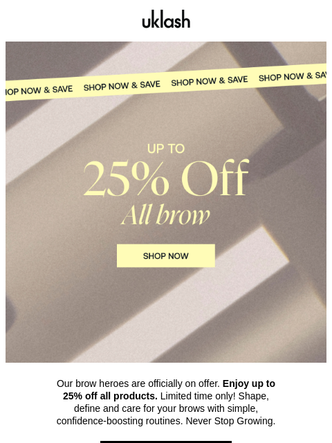 uklash newsletter: Up to 25% off ALL brows! Starts now🌟