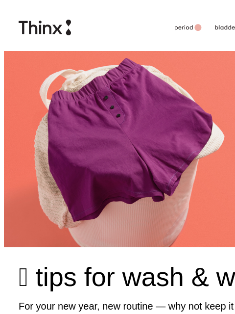 shethinx newsletter: Easy to wear. Easy to wash.