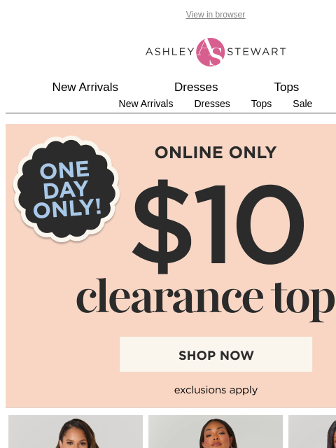 ashleystewart newsletter: ⚠️TODAY ONLY! $10 clearance tops!