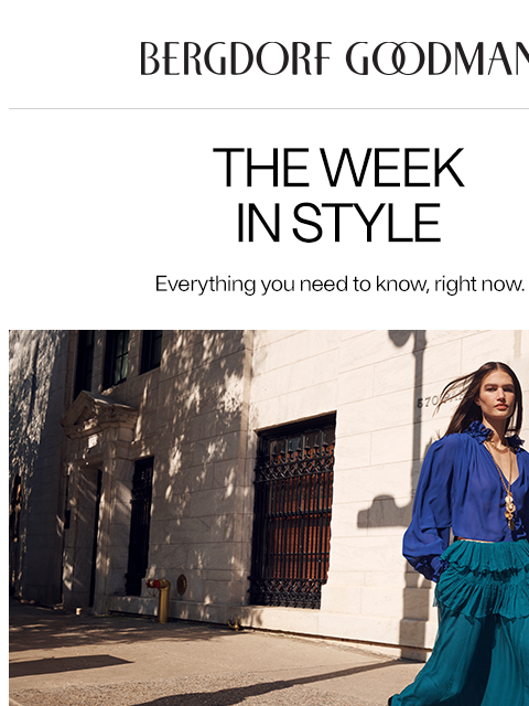 bergdorfgoodman newsletter: The Week In Style: Fresh Perspective