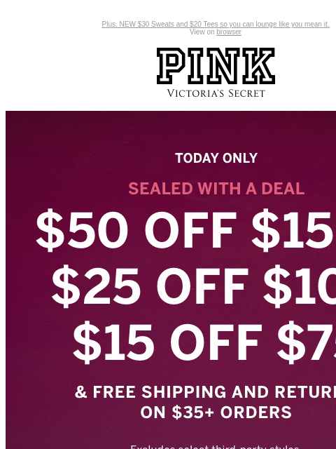 Plus, NEW $30 Sweats and $20 Tees so you can lounge like you mean it. View on browser PINK Victoria's Secret You have items in your shopping cart. feature cta cta V-day Shipping Cut Off Today Only