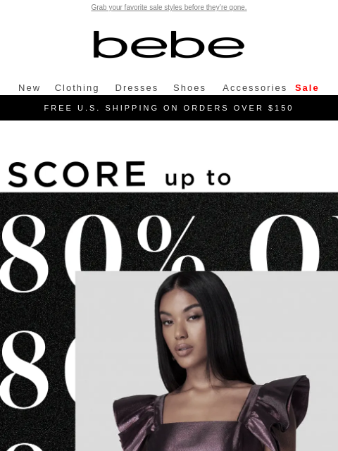 Grab your favorite sale styles before they're gone. bebe New Clothing Dresses Shoes Accessories Sale FREE US SHIPPING ON ORDERS OVER $150 Score up to 80% Off Sale Styles | Shop Sale Trending Now