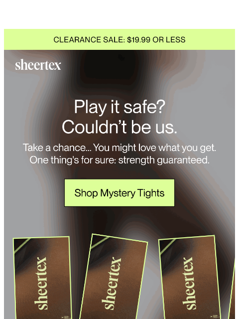 sheertex newsletter: Mystery tights: No risk, all reward.