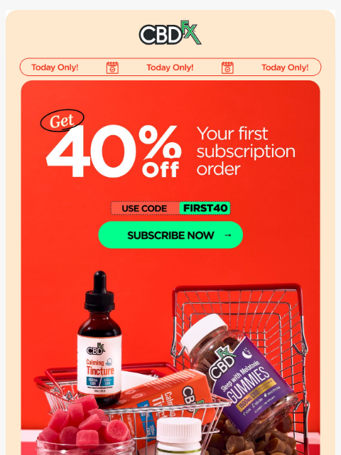 cbdfx newsletter: Today only, get 40% OFF your first subscription or...