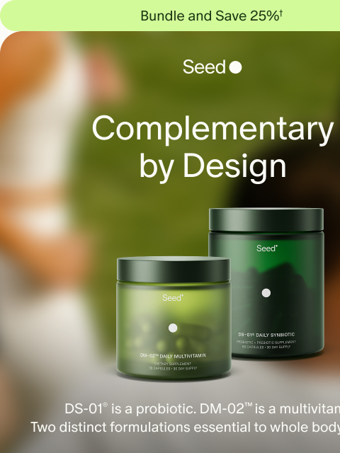 seed newsletter: Dual support for whole body health.