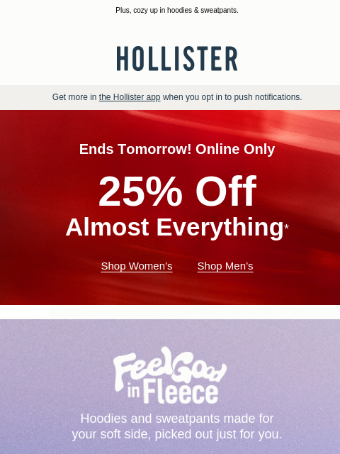hollisterco newsletter: 🗣️ 25% off almost EVERYTHING ends tomorrow!