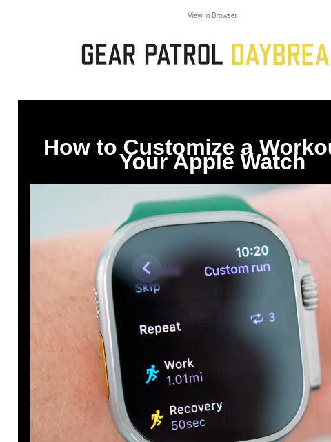 View in Browser How to Customize a Workout on Your Apple Watch How to Customize a Workout on Your Apple Watch You can can customize the Workout out on your Apple Watch to help you hit specific goals or