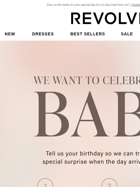 Give us the deets on your special day for a b-day treat from us!! | Update Your Email Preferences New Dresses Best Sellers Sale My Favorites Beauty Give us your bday so we can send a little treat your