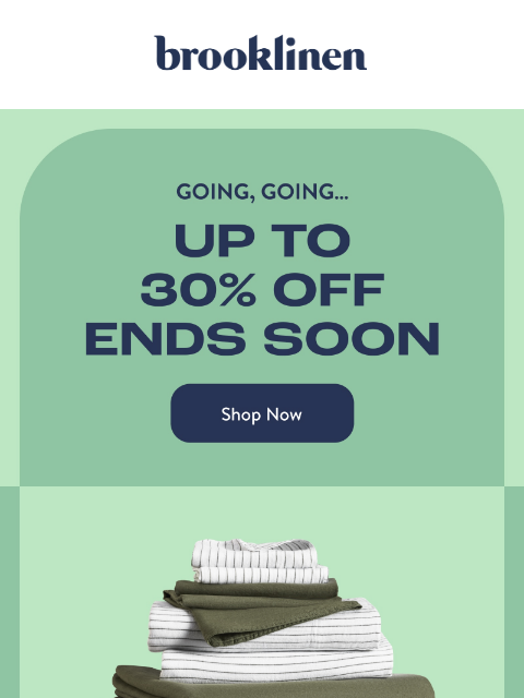 brooklinen newsletter: Up to 30% off ENDS SOON!