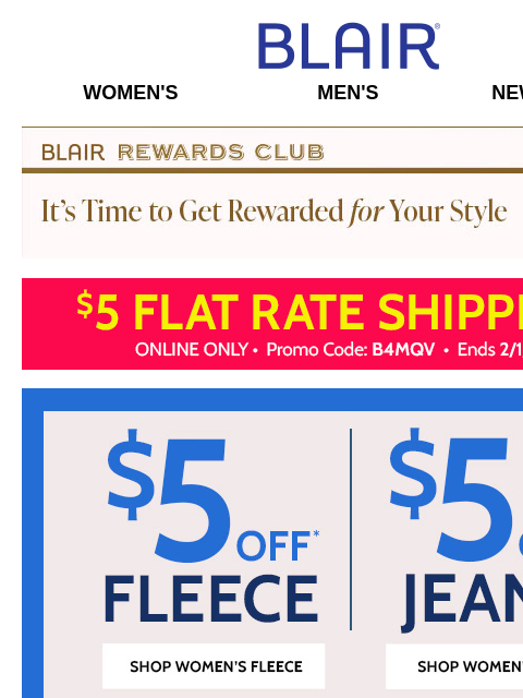 $5 Off Women's Fleece & Jeans + BOGO FREE Anytime Tees! Men's 50% Off End of Season SALE + $10 Off JB Pique Polos & Jeans! Blair Women's Men's New Arrivals Blair Rewards Club