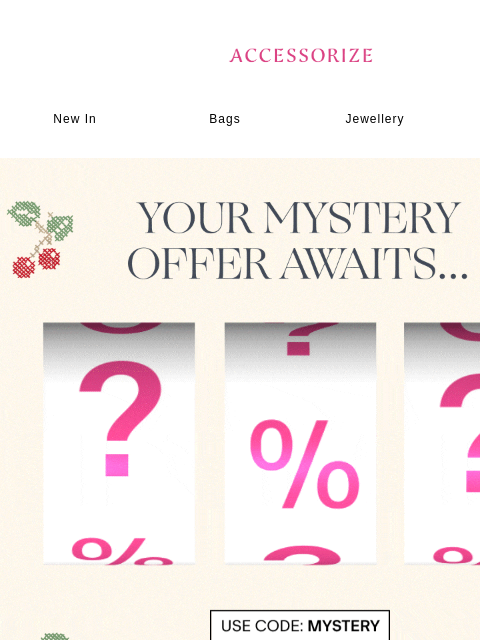 accessorize newsletter: Inside: your MYSTERY offer
