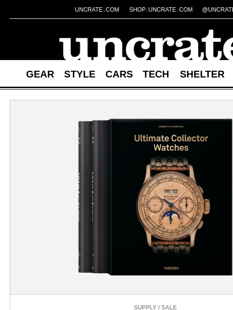 uncrate newsletter: Ultimate Collector Watches & more