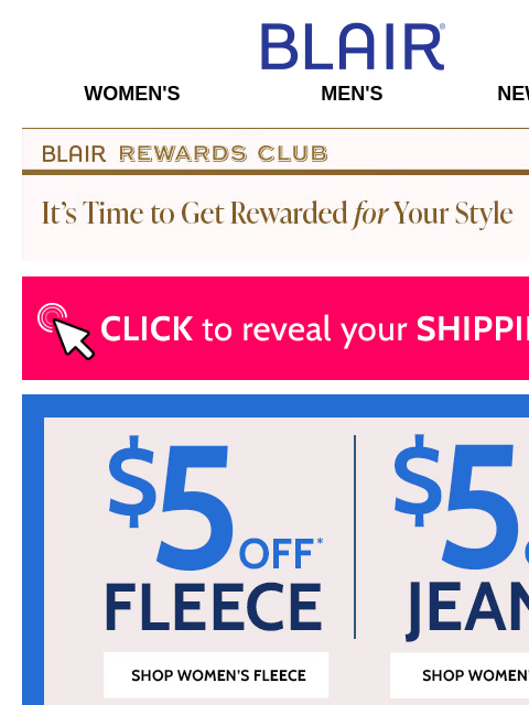 Add to Cart: $5 Off Women's Fleece & Jeans + BOGO FREE Anytime Tees + 50% Off Men's End of Season Styles + $20 Off JB Sweaters & Cords! Blair Women's Men's New Arrivals Blair