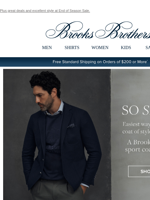 Plus great deals and excellent style at End of Season Sale. View in web browser Brooks Brothers MEN SHIRTS WOMEN KIDS SALE Free Standard Shipping on Orders of $200 or More* So Sharp Easiest way to add