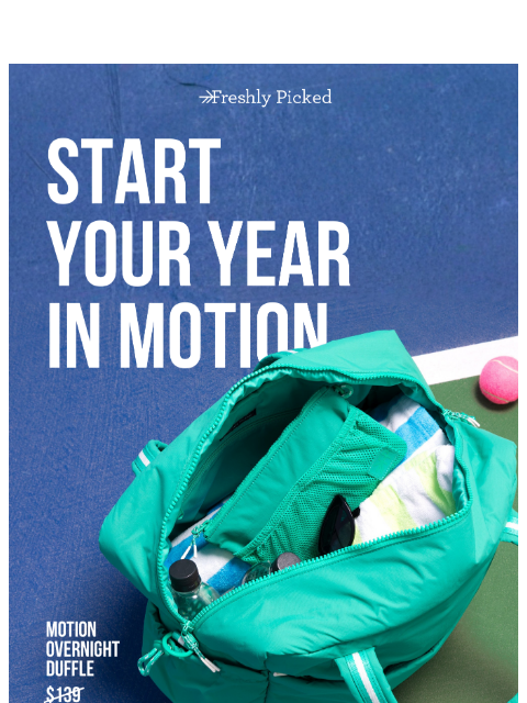 freshlypicked newsletter: Motion Collection — Now on Sale 💥