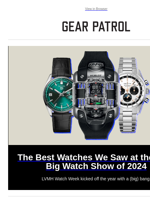 LVMH Watch Week kicked off the year with a (big) bang. View in Browser The Best Watches We Saw at the First Big Watch Show of 2024 The Best Watches We Saw at the First Big Watch Show of 2024 LVMH Watch