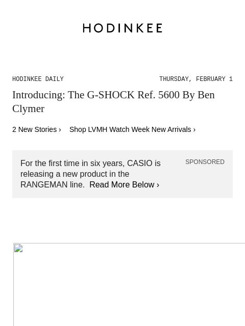 Today on Hodinkee... Introducing: The G-SHOCK Ref. 5600 By Ben Clymer | Hodinkee Daily – Thursday, February 1 | Introducing: The G-SHOCK Ref. 5600 By Ben Clymer 2 New Stories › Shop LVMH Watch Week New