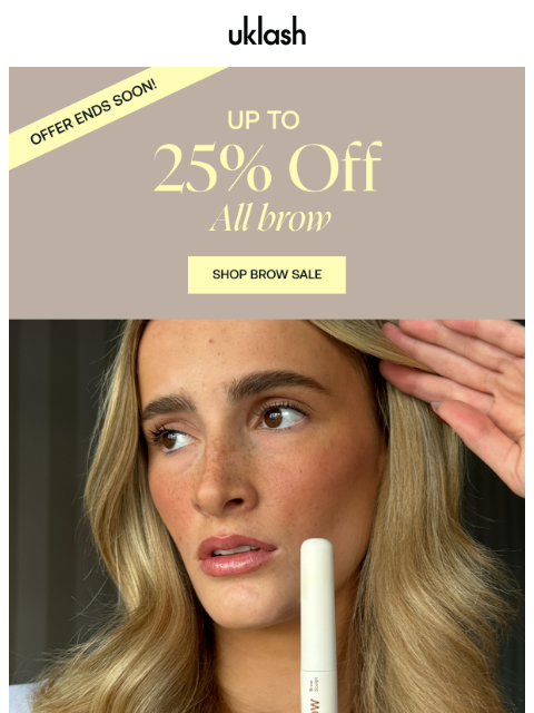 uklash newsletter: ENDS TOMORROW! Up to 25% off brow heroes❤️‍🔥