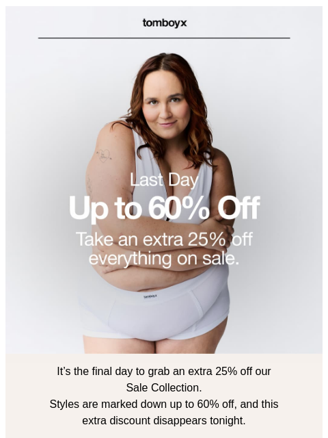 tomboyx newsletter: Last Day: Extra 25% Off Sale Ends Tonight