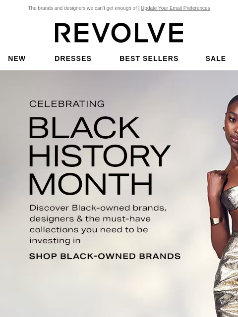 The brands and designers we can't get enough of | Update Your Email Preferences New Dresses Best Sellers Sale My Favorites Beauty New Dresses Best Sellers Sale My Favs Beauty Celebrating Black