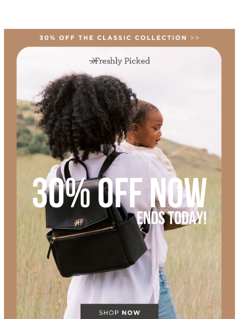 freshlypicked newsletter: LAST CHANCE: 30% Off Classic Collection 🎉