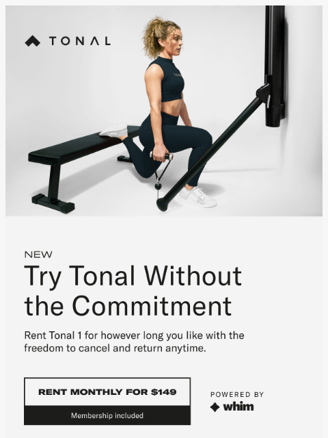 tonal newsletter: NEW: Try Tonal Without the Commitment