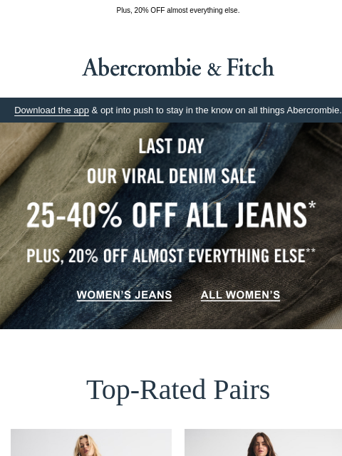 abercrombie newsletter: LAST DAY OF 25-40% OFF ALL jeans.