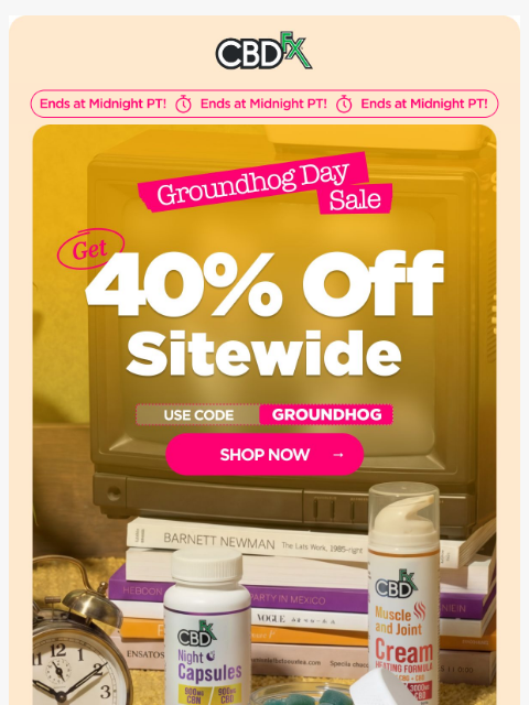 cbdfx newsletter: Heads up, 40% OFF Groundhog Day Sale will NOT repe...