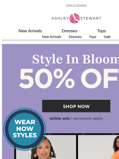 ashleystewart newsletter: 50% off these styles in bloom!🌹🌸Perfect to wear ...