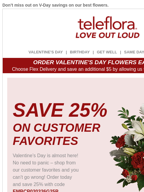 teleflora newsletter: Shop V-Day Faves 🥰 Save 25% Now