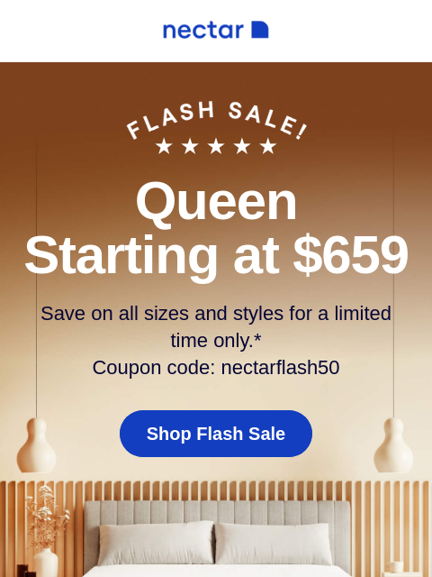 Queen size mattresses NOW start at just $659 (with our 365-night risk-free sleep trial and free shipping included)** Queen Starting at $659 Save on all sizes and styles for a limited time only.* Coupon