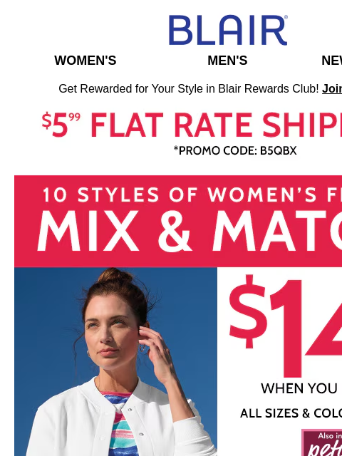 Guys: John Blair Fleece Jacket; Ladies: Mix & Match Fleece Styles – Take a Look! Blair Women's Men's New Arrivals Get Rewarded for Your Style in Blair Rewards Club! Join for FREE $5.99 Flat