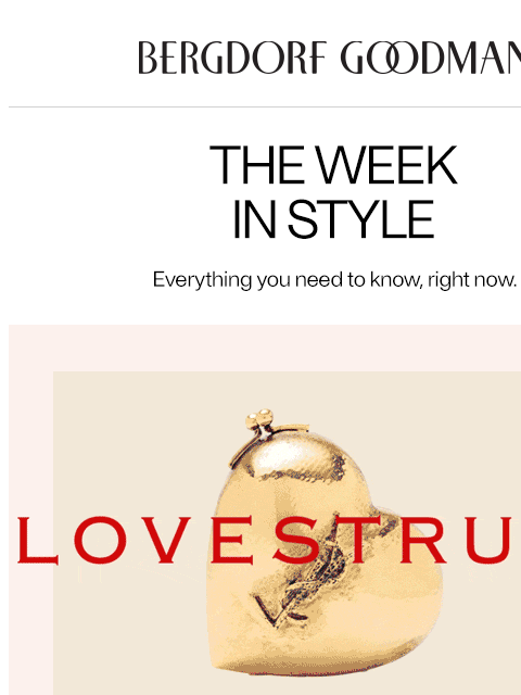 bergdorfgoodman newsletter: The Week In Style: Be Mine
