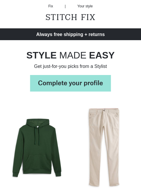 All the styles you need - SELECTED STYLES - Just for you - EASY OUTFITS - Upgrade your wardrobe in an instant - STYLE MADE EASY - Get just-for-you picks from a Stylist - FRESH 'FITS - Find your