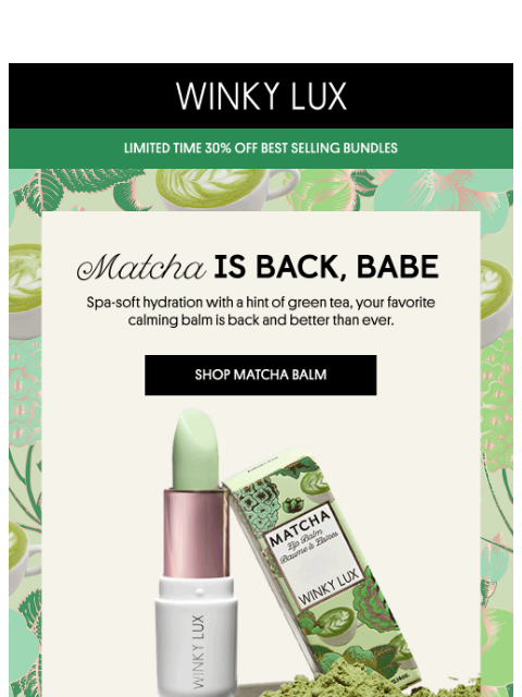 winkylux newsletter: SHE’S BACK! And Matcha-Fresh 🍵