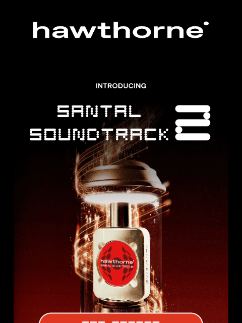 hawthorne newsletter: Introducing Santal Soundtrack 2 ✌️