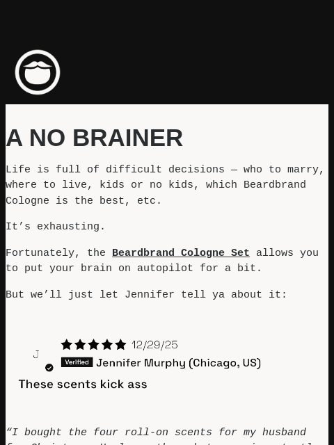 beardbrand newsletter: Life Is Full Of Hard Decisions