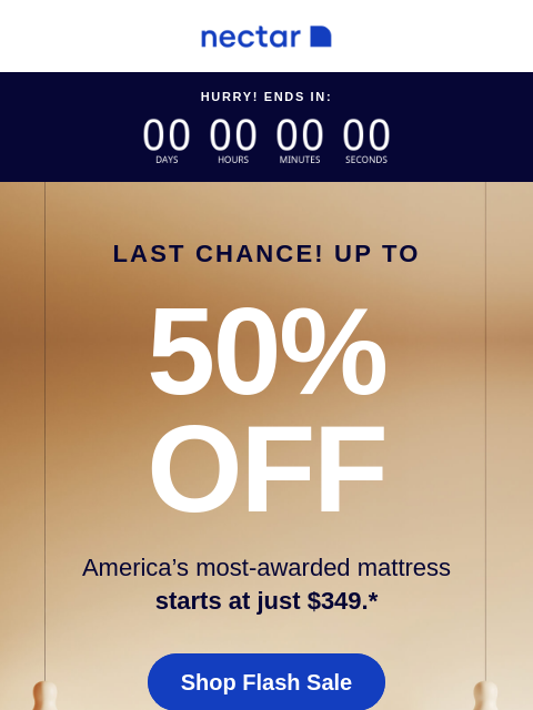 Don't let the lights go off on this sale. Discover a new mattress starting at just $349 (with free shipping included)+ hurry! ends in: Last Chance! Up to 50% OFF America's most-awarded mattress