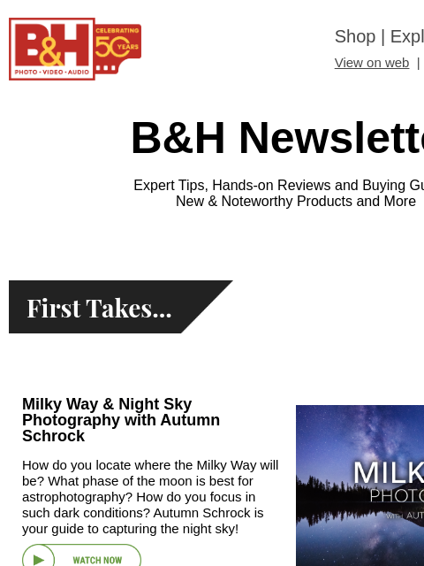 Free Shipping on most items B&H Shop | Explora | Used Dept View on web | Contact Us: 877-865-9088 B&H Newsletter Expert Tips, Hands-on Reviews and Buying Guides; New & Noteworthy Products