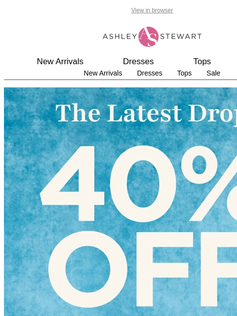 ashleystewart newsletter: SO MANY NEW STYLES HAVE DROPPED🥳🔥 Shop them at 4...