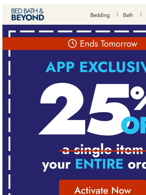 bedbathandbeyond newsletter: App‑exclusive: 25% off ends tomorrow