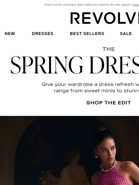 Check out the must-have dress styles you need for the new season | Update Your Email Preferences New Dresses Best Sellers Sale My Favorites Beauty The Spring Dress Edit. Give your wardrobe a dress