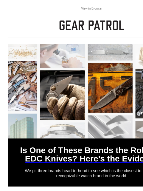 We pit three brands head-to-head to see which is the closest to the most recognizable watch brand in the world. View in Browser Is One of These Brands the Rolex of EDC Knives? Here's the Evidence