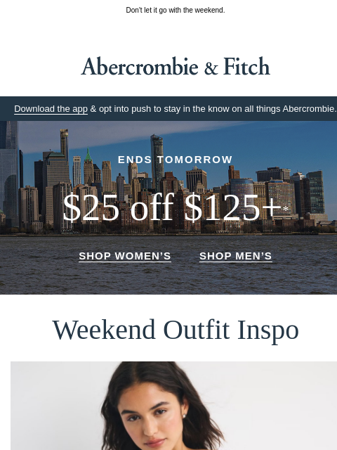 abercrombie newsletter: $25 OFF $125 ends tomorrow.