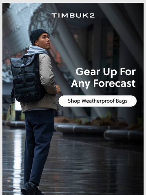 timbuk2 newsletter: Bad Weather? Your Gear Won't Notice