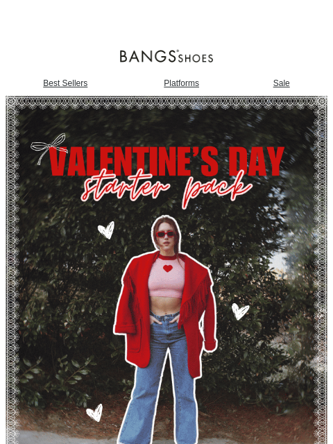 bangsshoes newsletter: Valentine's Day Starter Pack💘