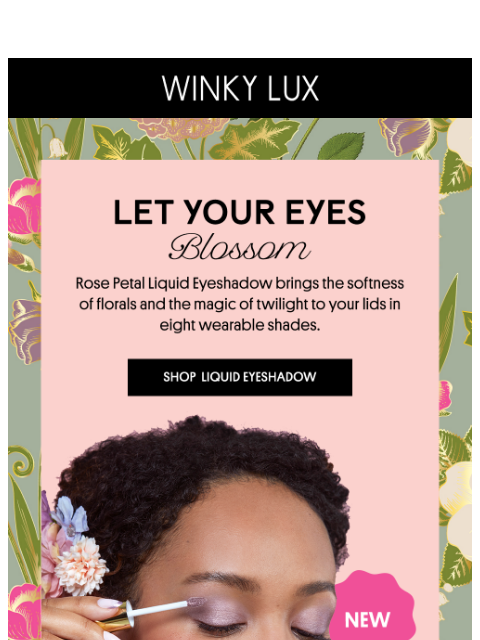 winkylux newsletter: Rose Petal Liquid Eyeshadows Are In Full Bloom🌸