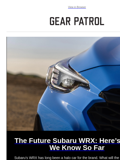 Subaru's WRX has long been a halo car for the brand. What will the future bring? View in Browser The Future Subaru WRX: Here's What We Know So Far The Future Subaru WRX: Here's What We Know