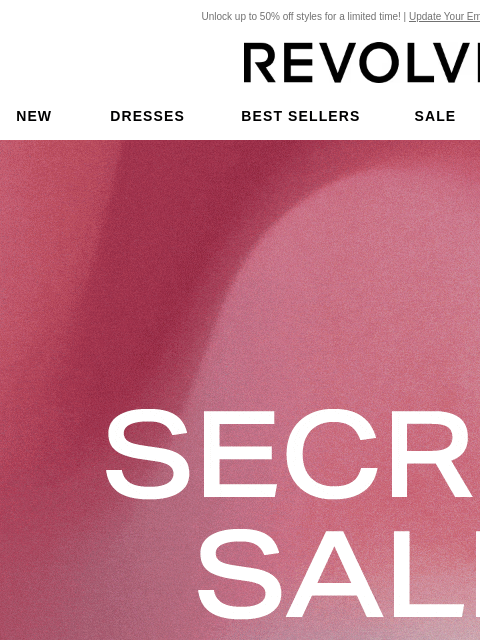 Unlock up to 50% off styles for a limited time! | Update Your Email Preferences New Dresses Best Sellers Sale My Favorites Beauty Secret Sale. Up to 50% off select styles today only, don't miss out